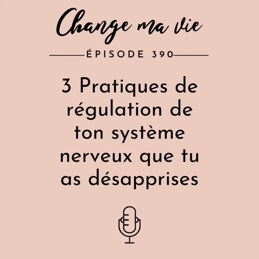 3 pratiques puissantes de régulation qu’on a DÉSAPPRISES