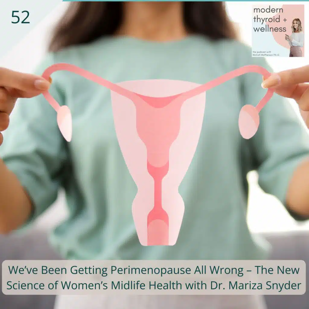 52: We’ve Been Getting Perimenopause All Wrong – The New Science of Women’s Midlife Health with Dr. Mariza Snyder