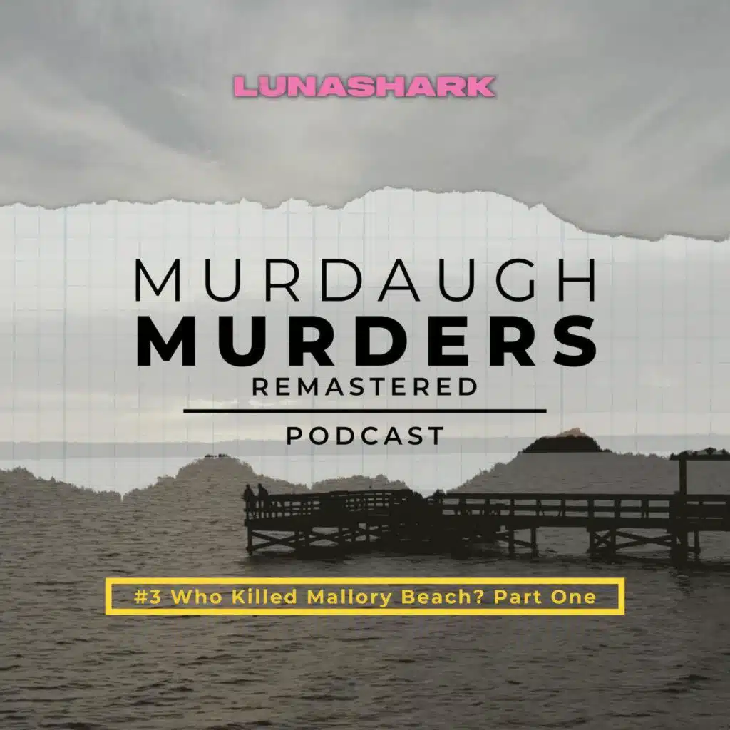 MMP Remastered #3 - Who Killed Mallory Beach? Part One