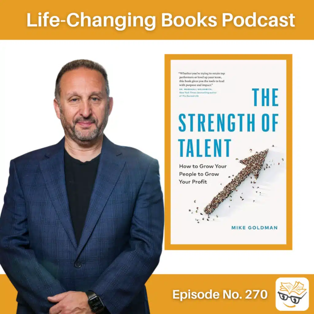 270. Mike Goldman | The Strength of Talent
