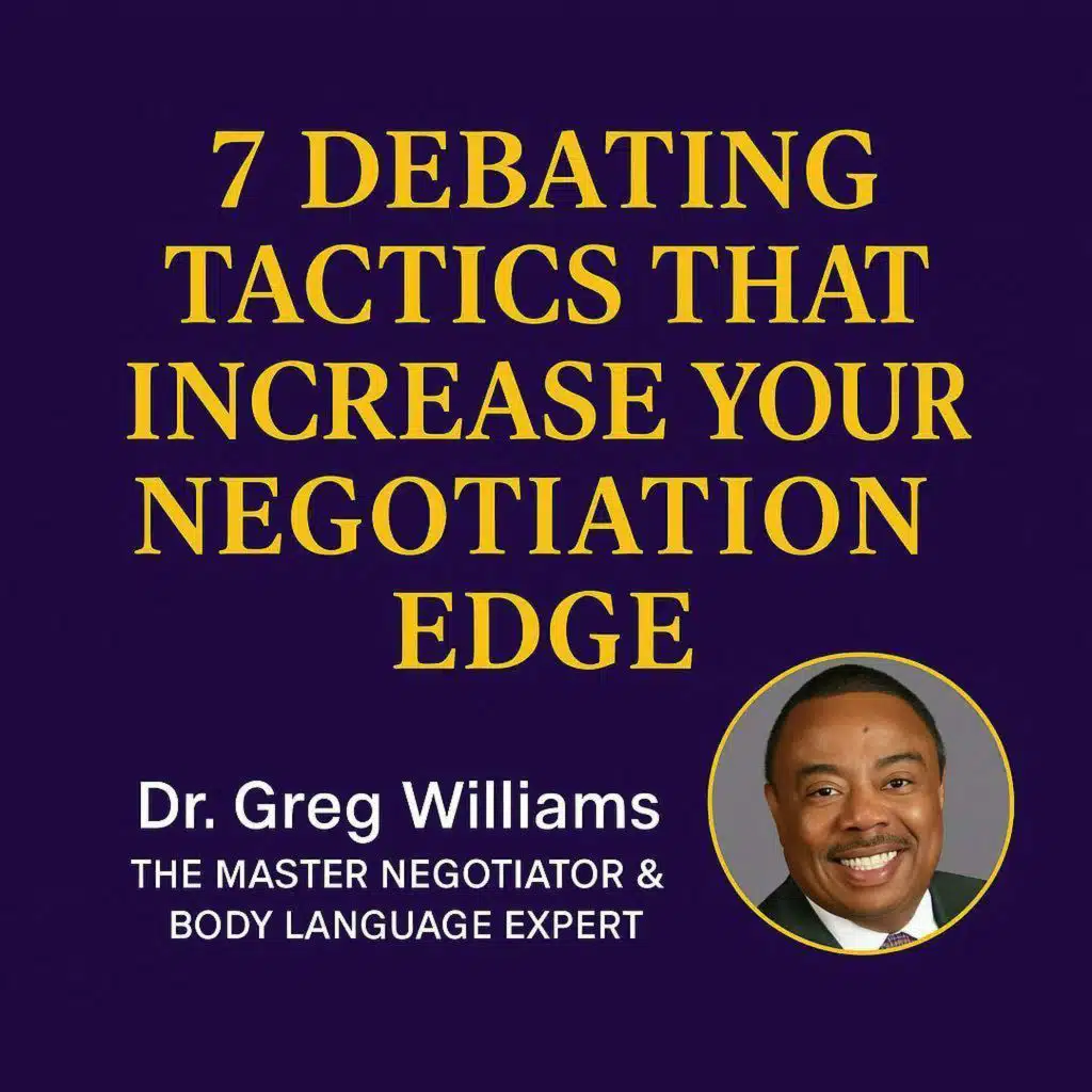 “7 Debating Tactics That Increase Your Negotiation Edge”