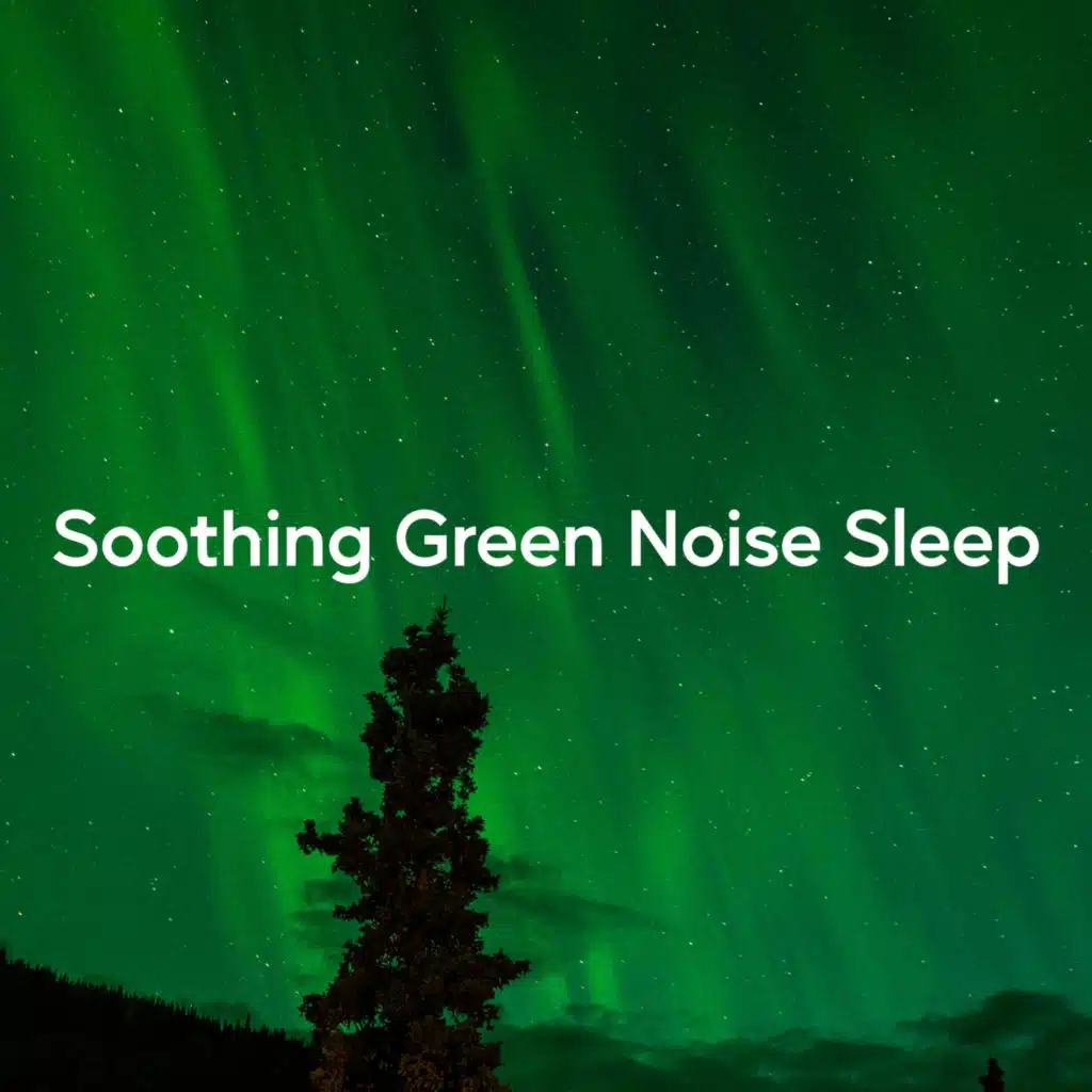 Soothing Green Noise Sleep