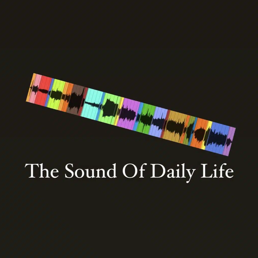 The Sound Of Daily Life