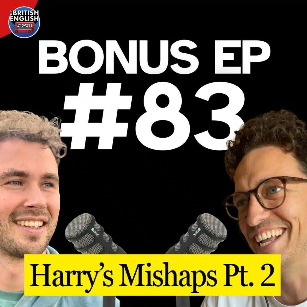 Bonus Ep 83: Harry’s Mishaps Pt. 2 - Car Clamps, Bailiffs, a Crash, and Some Very British Vocabulary