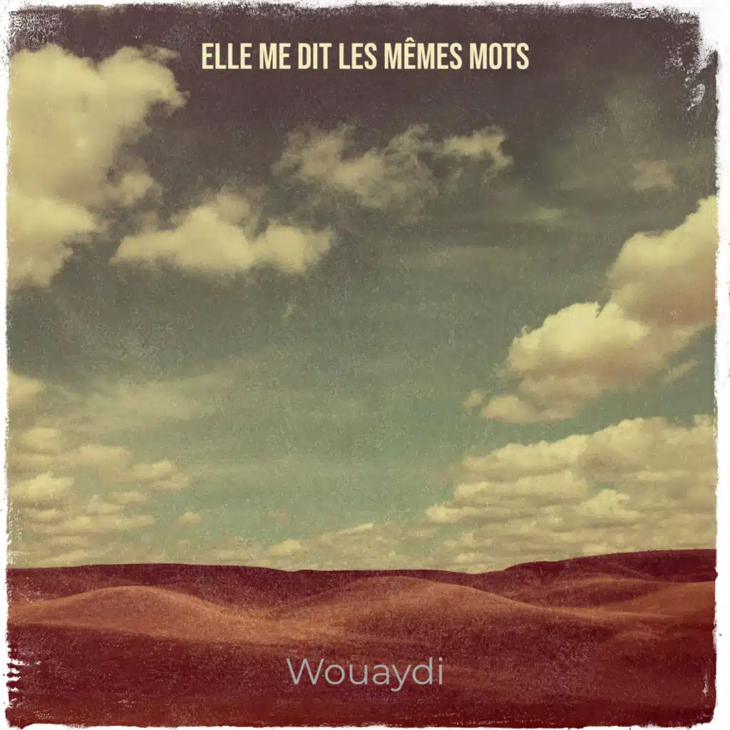 Elle me dit les mêmes mots