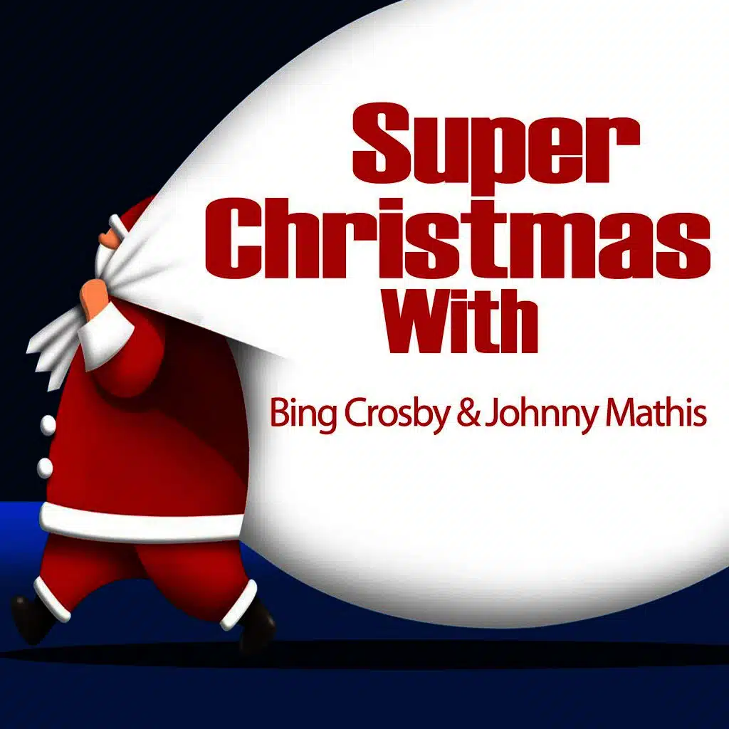 Super Christmas With: Bing Crosby & Johnny Mathis