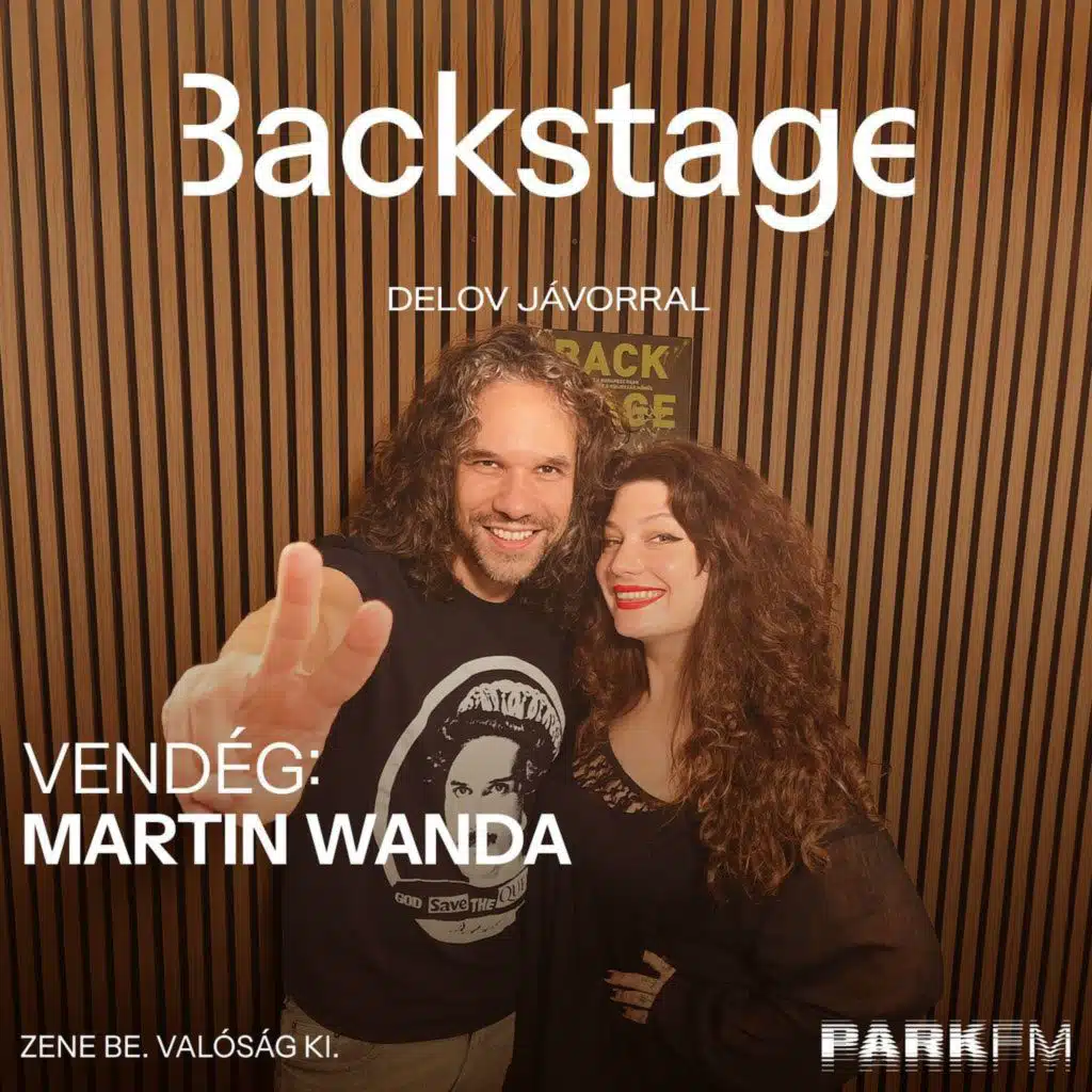 Békéscsabáról a világsztárokig: Martin Wanda története | Park FM Backstage