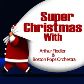 Super Christmas With: Arthur Fiedler & Boston Pops Orchestra