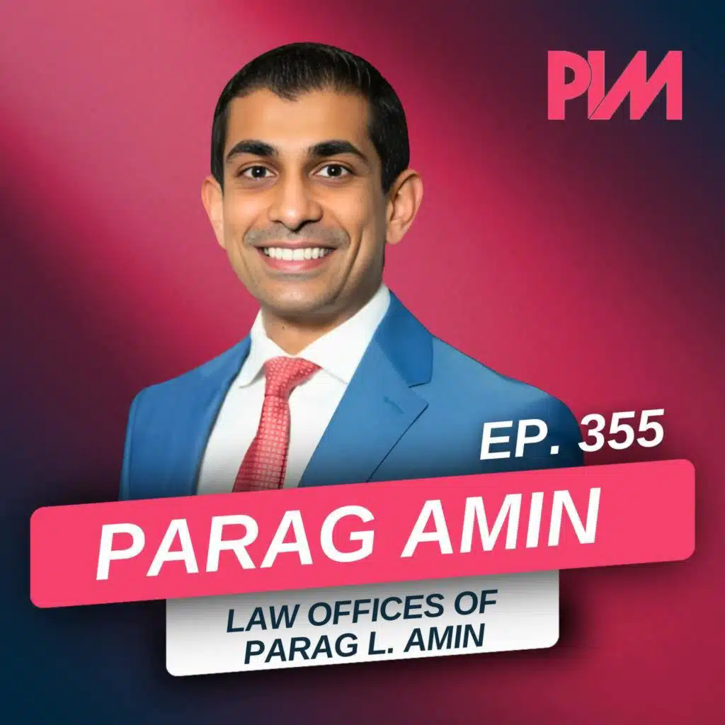 355. The Attorney’s Quick Start Guide to PI: Marketing and Talent w/ Parag Amin