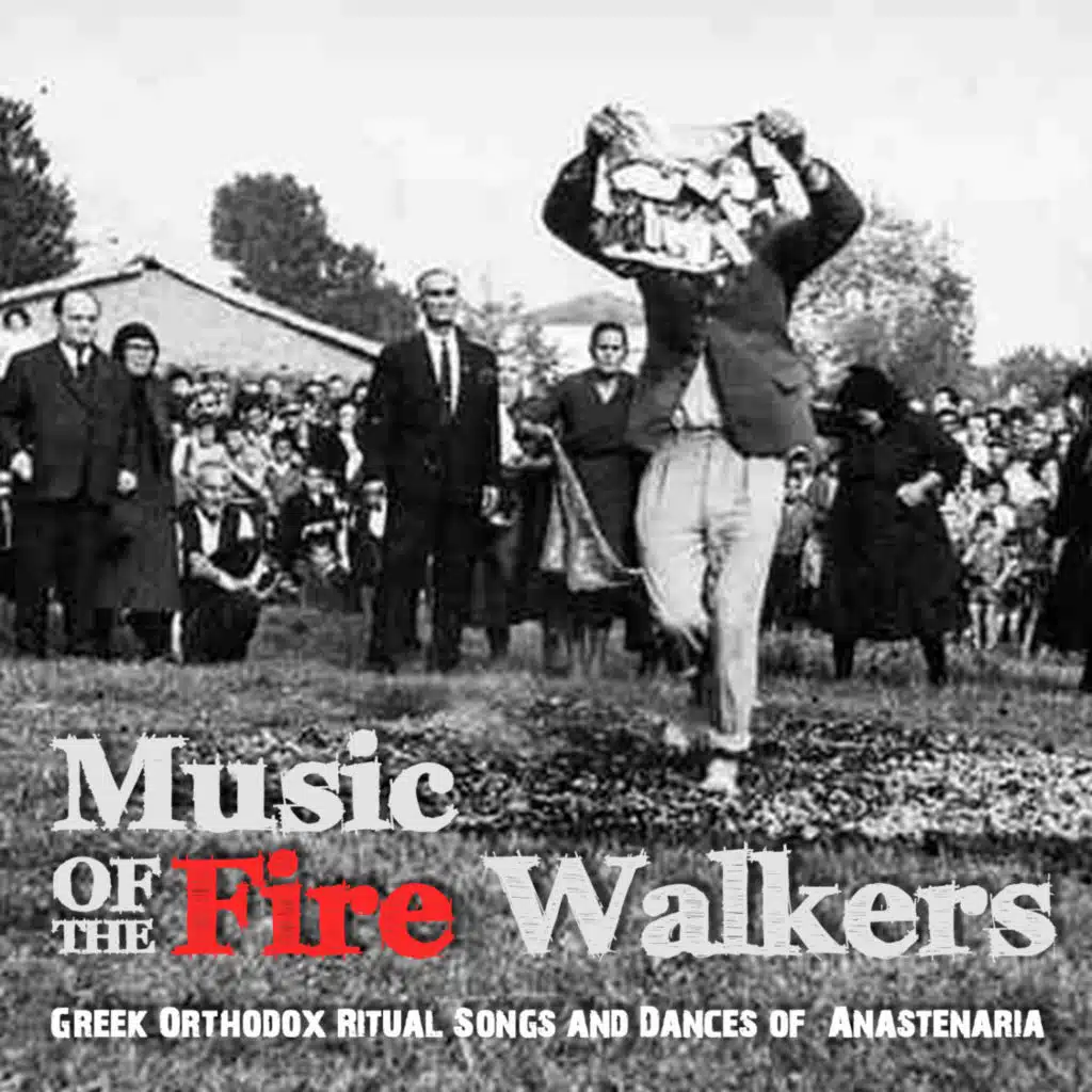 Music of the Fire Walkers, Greek Orthodox Ritual Songs and Dances of Anastenaria