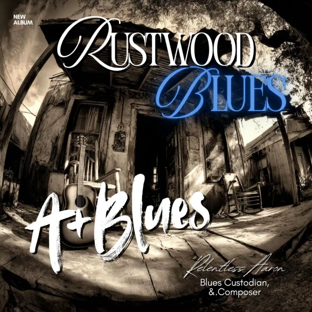 Rustwood Blues (feat. A+ Blues)