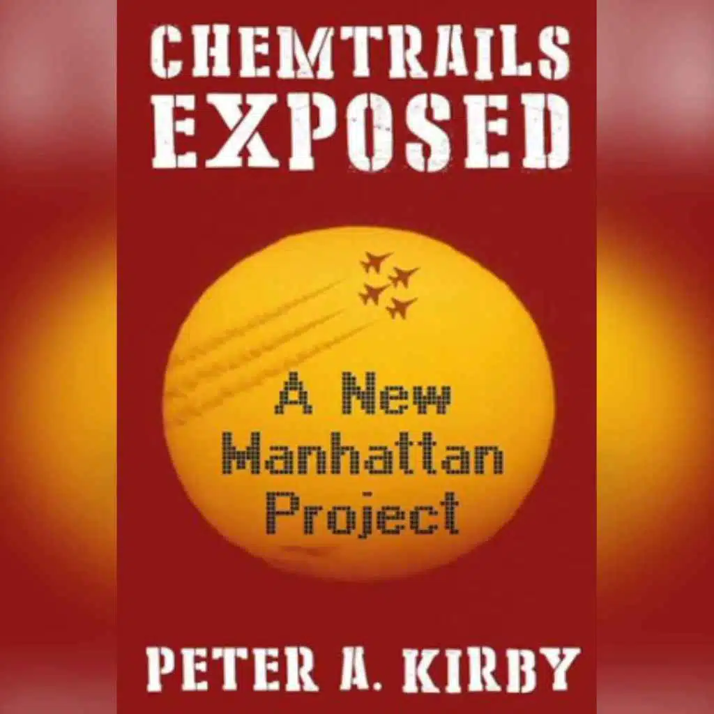 Stolen Science Series Part 8 - Chemtrails Exposed - The New Manhatten Project.- Peter Kirby #569