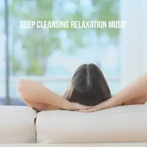 Deep Cleansing Relaxation Music