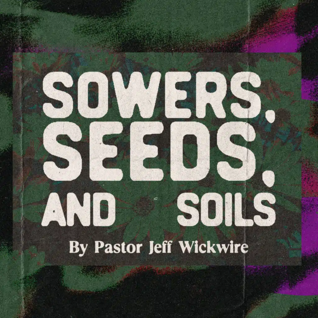 02 - The Seed by the Wayside by Pastor Jeff Wickwire - Audio