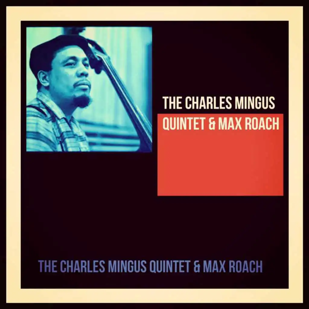 The Charles Mingus Quintet & Max Roach