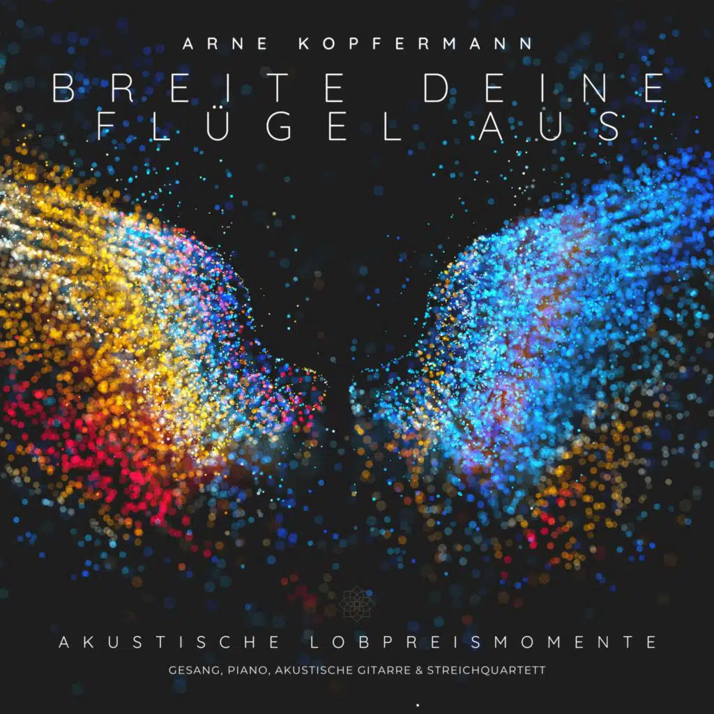 Breite Deine Flügel aus (Akustische Lobpreismomente)