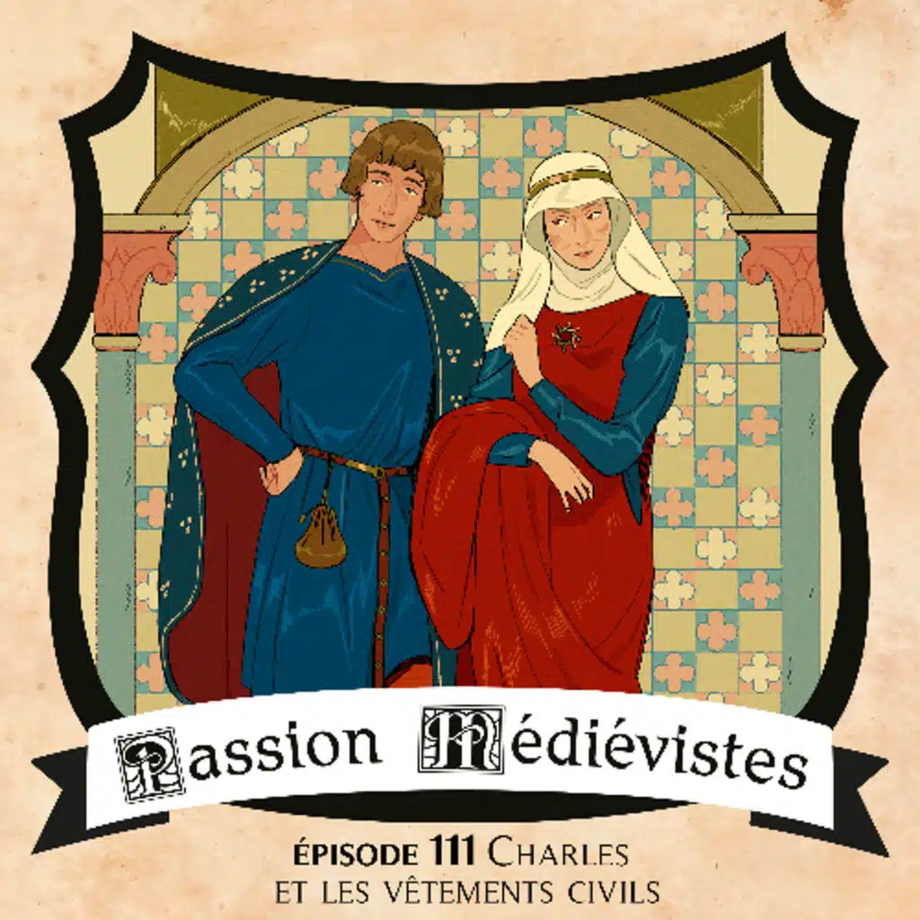 Épisode 111 - Charles et les vêtements civils au Moyen Âge central