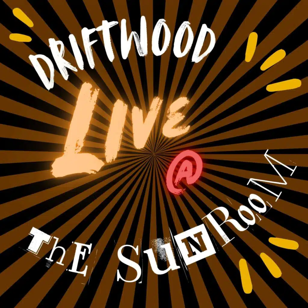 Driftwood live at the Sunroom