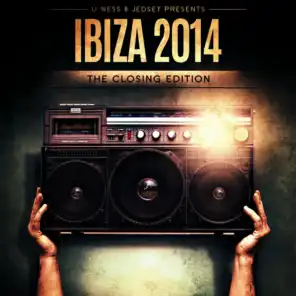U-Ness & Jedset Presents Ibiza 14 the Closing Edition