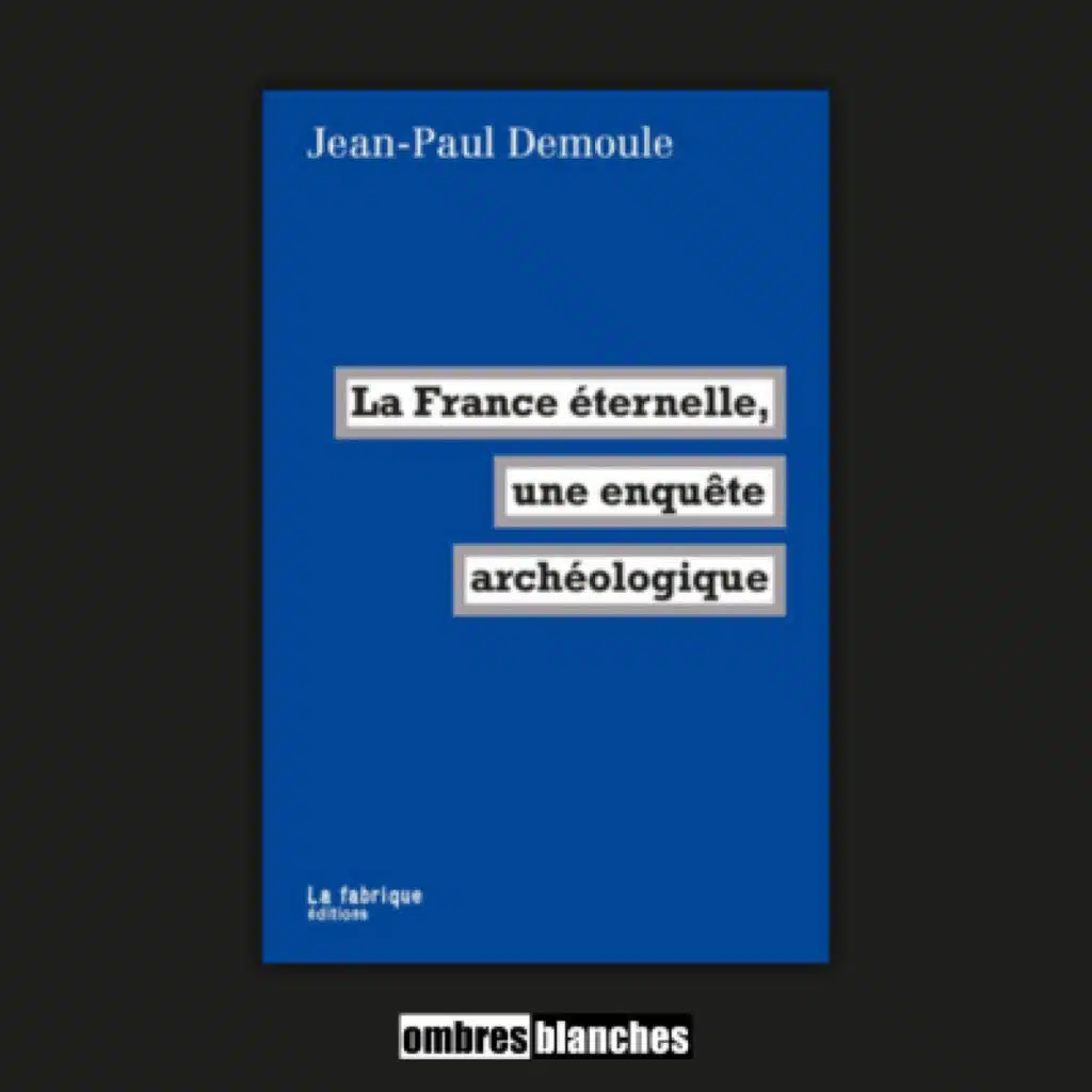 Jean-Paul Demoule → La France éternelle, une enquête archéologique