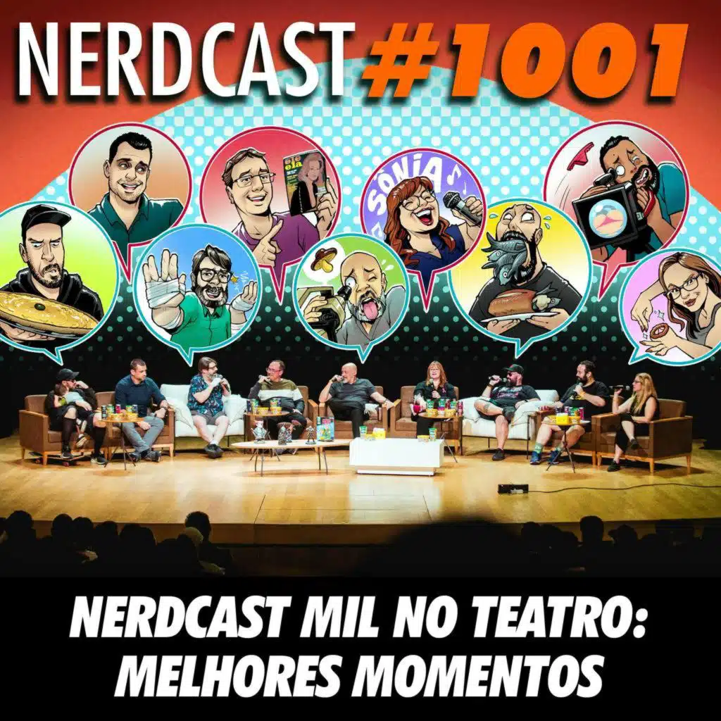 NerdCast 1001 - NerdCast Mil no Teatro: Melhores Momentos