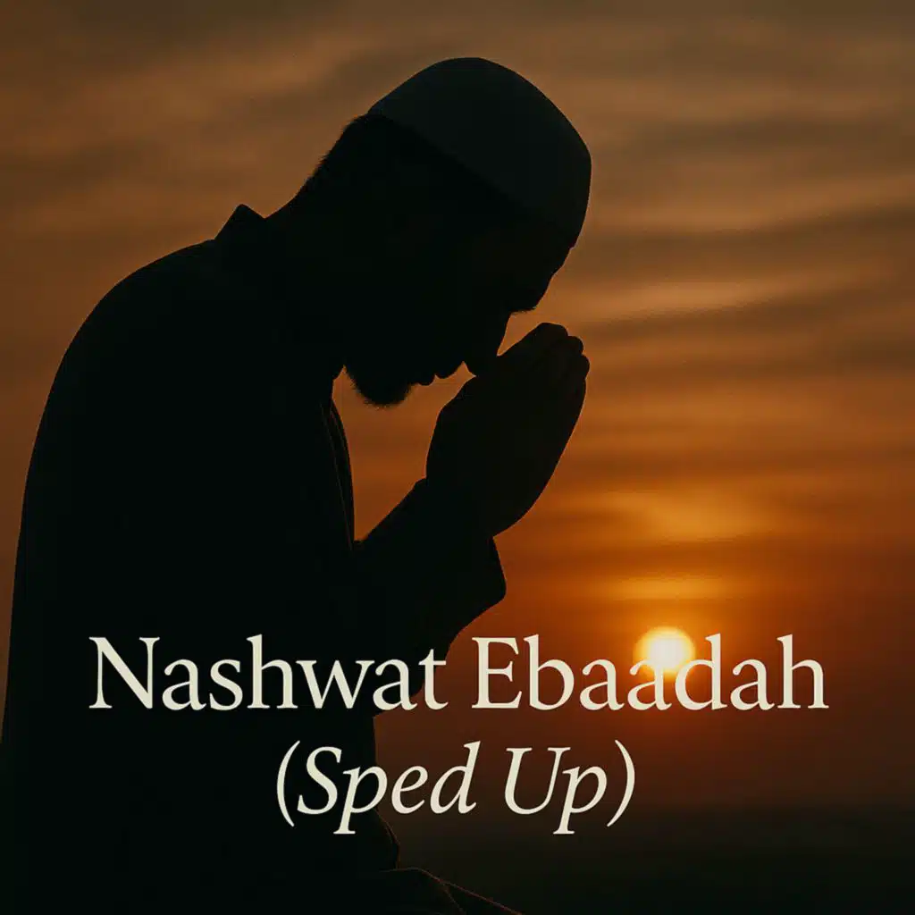 Nashwat Ebaadah (Sped Up) [feat. Nasheen Nasheed]