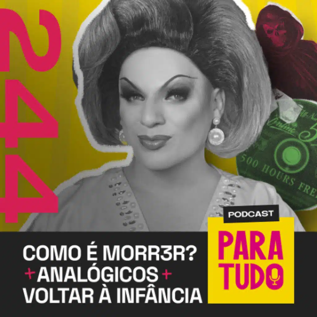 #244 - Corrida das Blogueiras, morte e voltar à infância