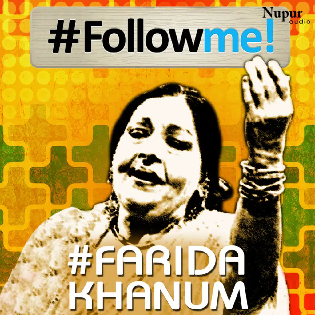 Follow Me Farida Khanum