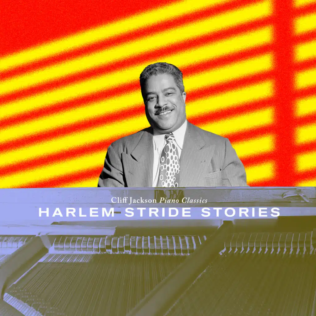 Harlem Stride Stories - Cliff Jackson Piano Classics