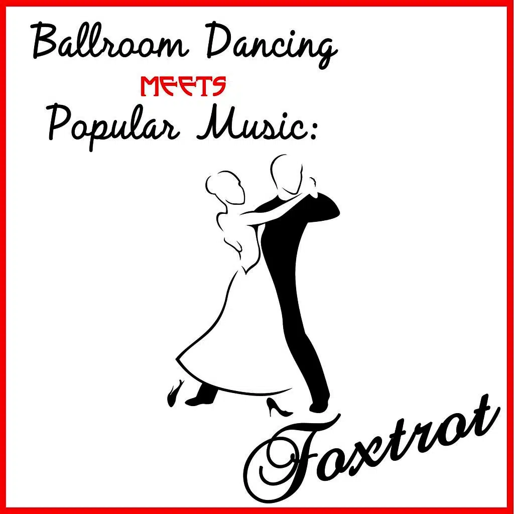 Ballroom Dancing Meets Popular Music: Foxtrot