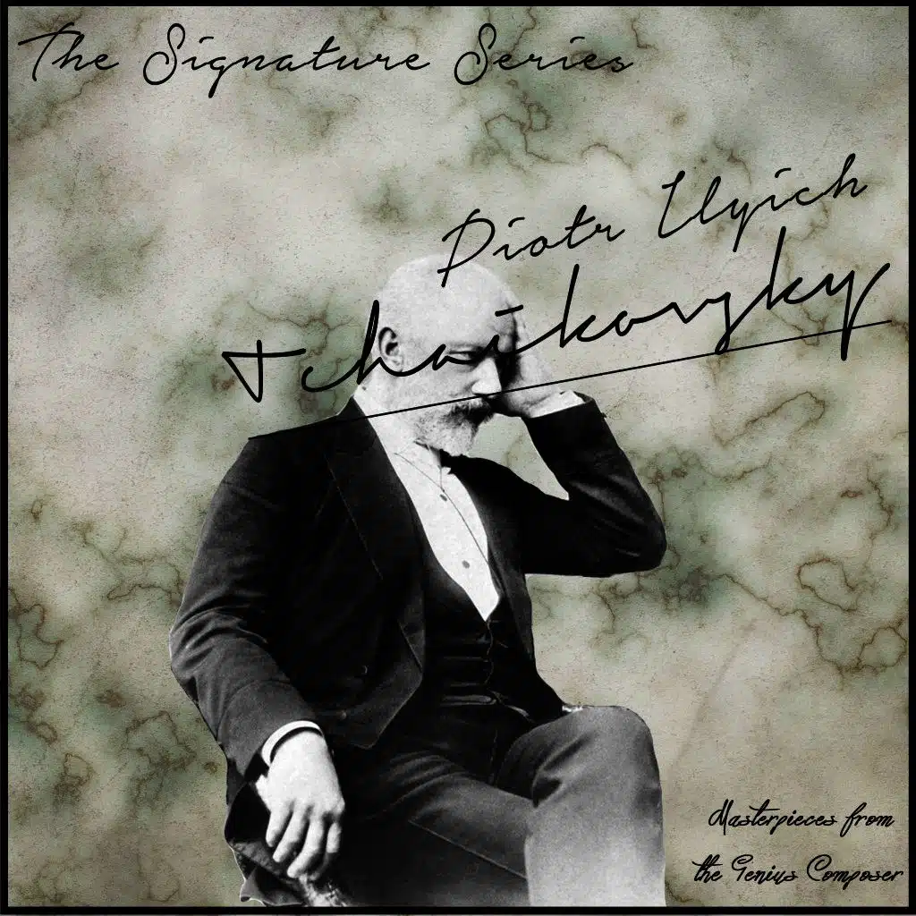 The Signature Series: Piotr Ilyich Tchaikovsky (Masterpieces from the Genius Composer)