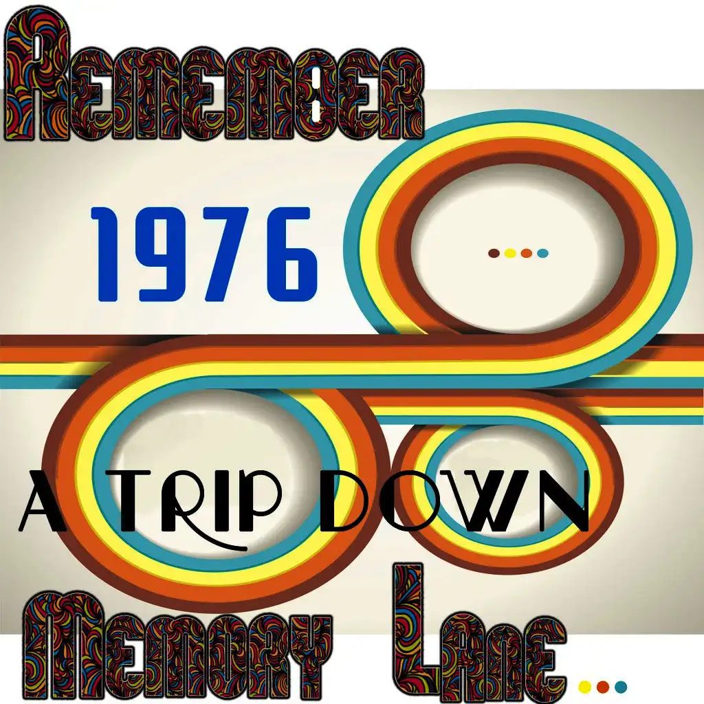 Remember 1976: A Trip Down Memory Lane...