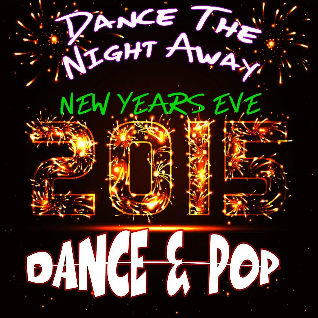 Dance the Night Away: New Years Eve 2015 Dance & Pop