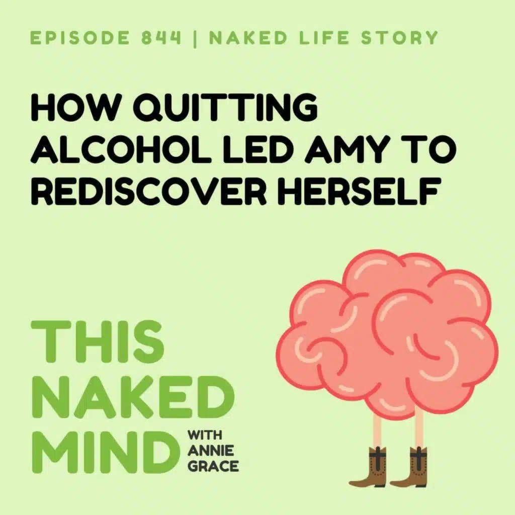 How Quitting Alcohol Led Amy to Rediscover Herself | Amy’s Naked Life | E844