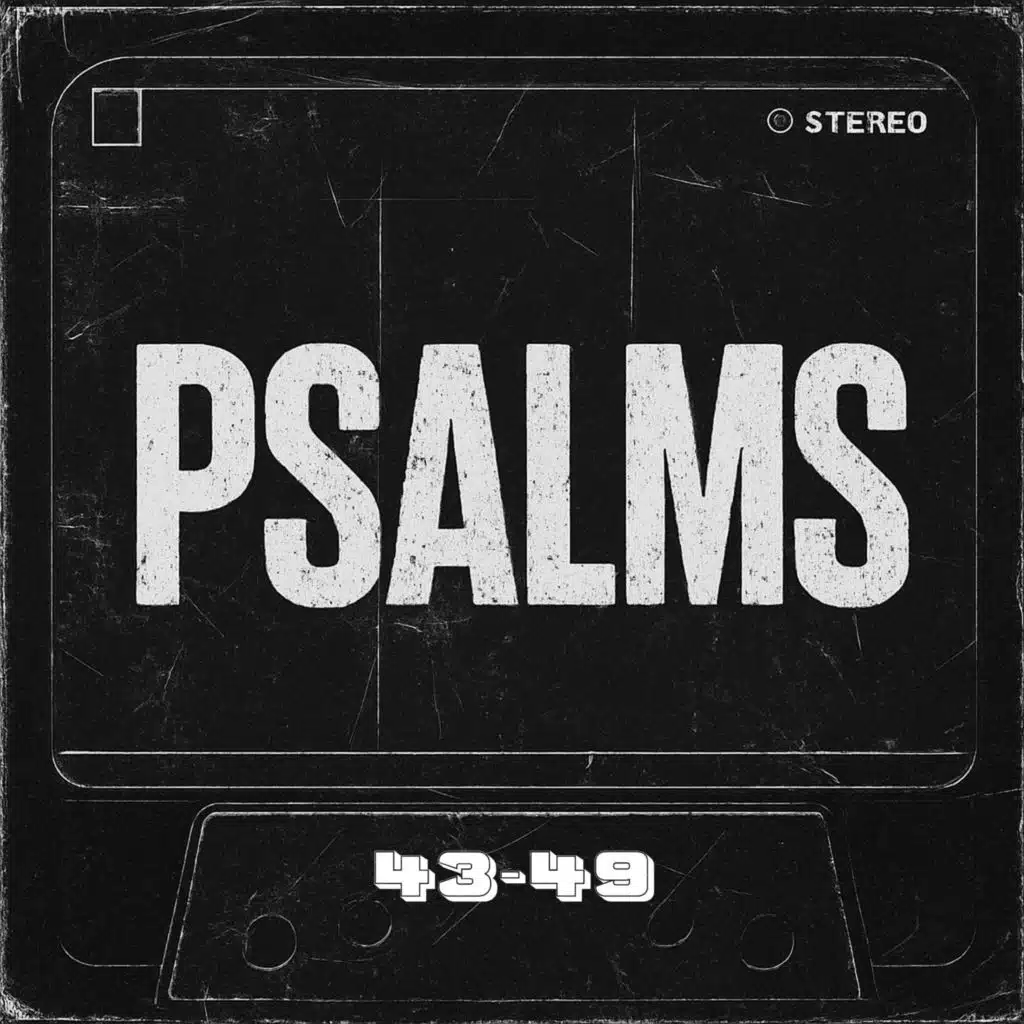 Psalms 43-49