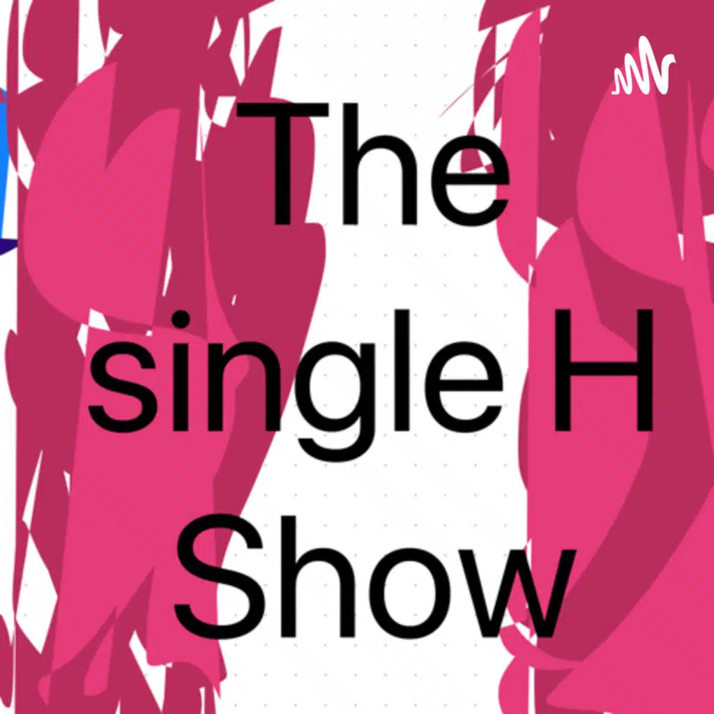 The Single H Show: Back to School & Pride 