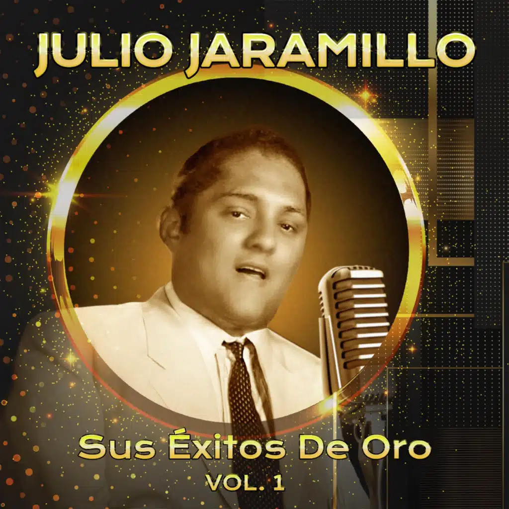 Julio Jaramillo Sus Éxitos De Oro (Vol. 1)
