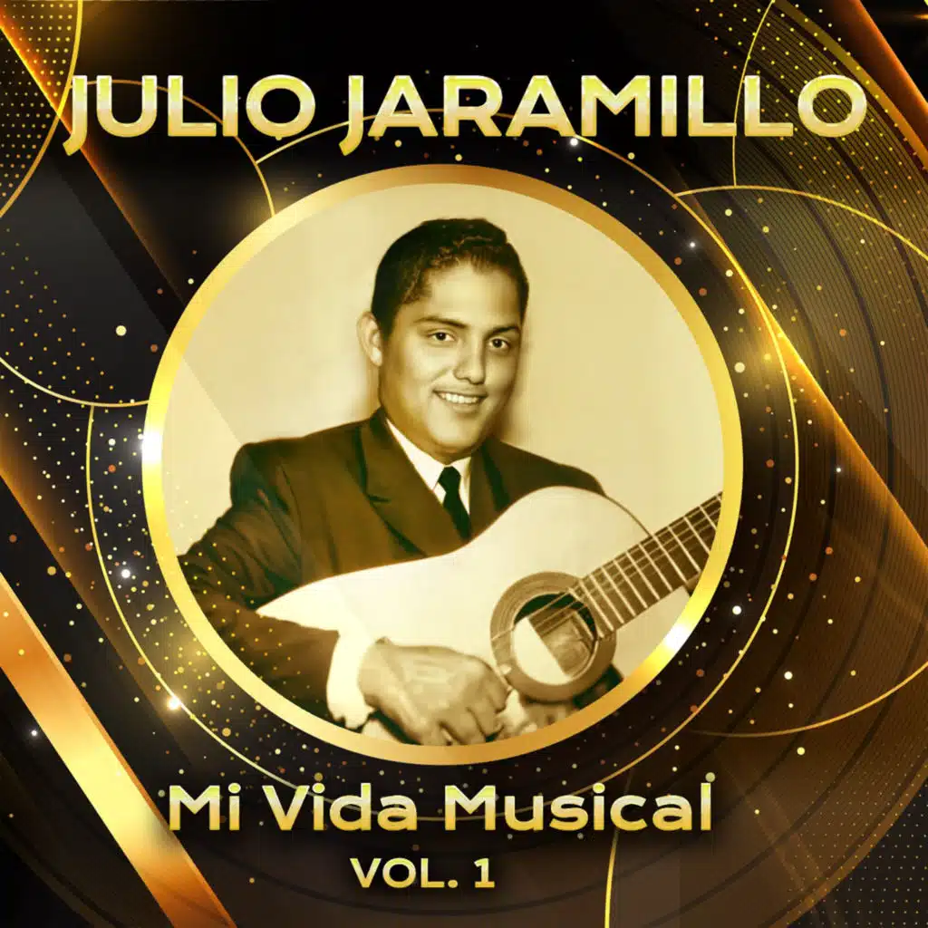 Mi Vida Musical Julio Jaramillo Único (Vol. 1)