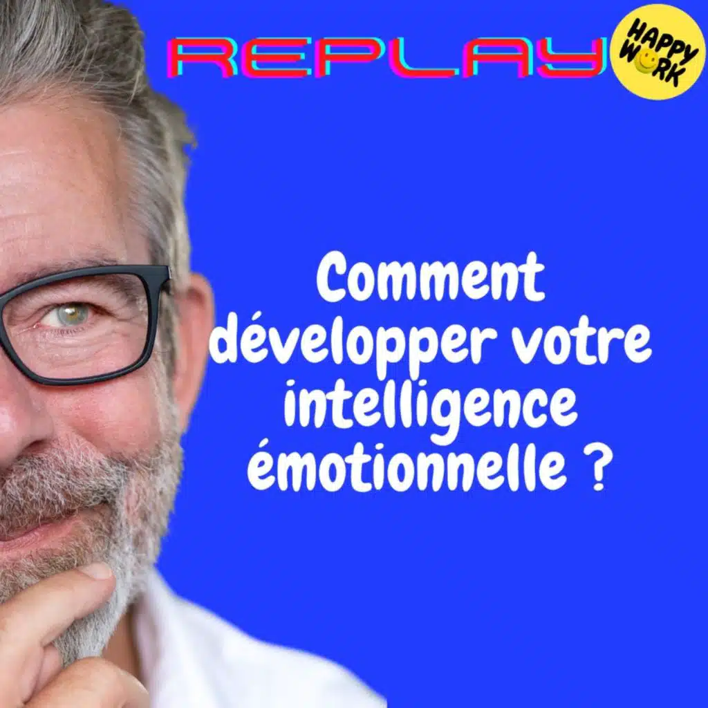 REPLAY-Comment développer votre intelligence émotionnelle ?