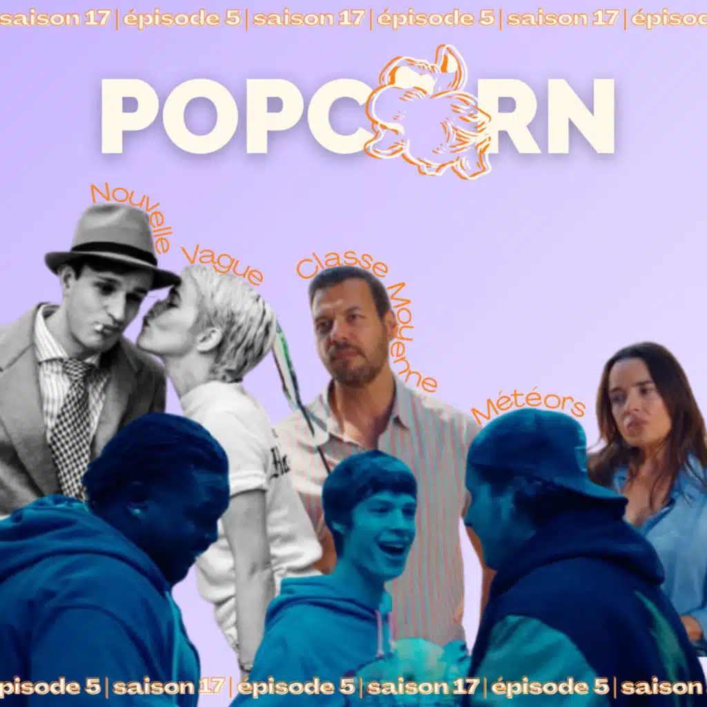POPCORN S17E05 - Classe moyenne, Nouvelle vague, Météors 