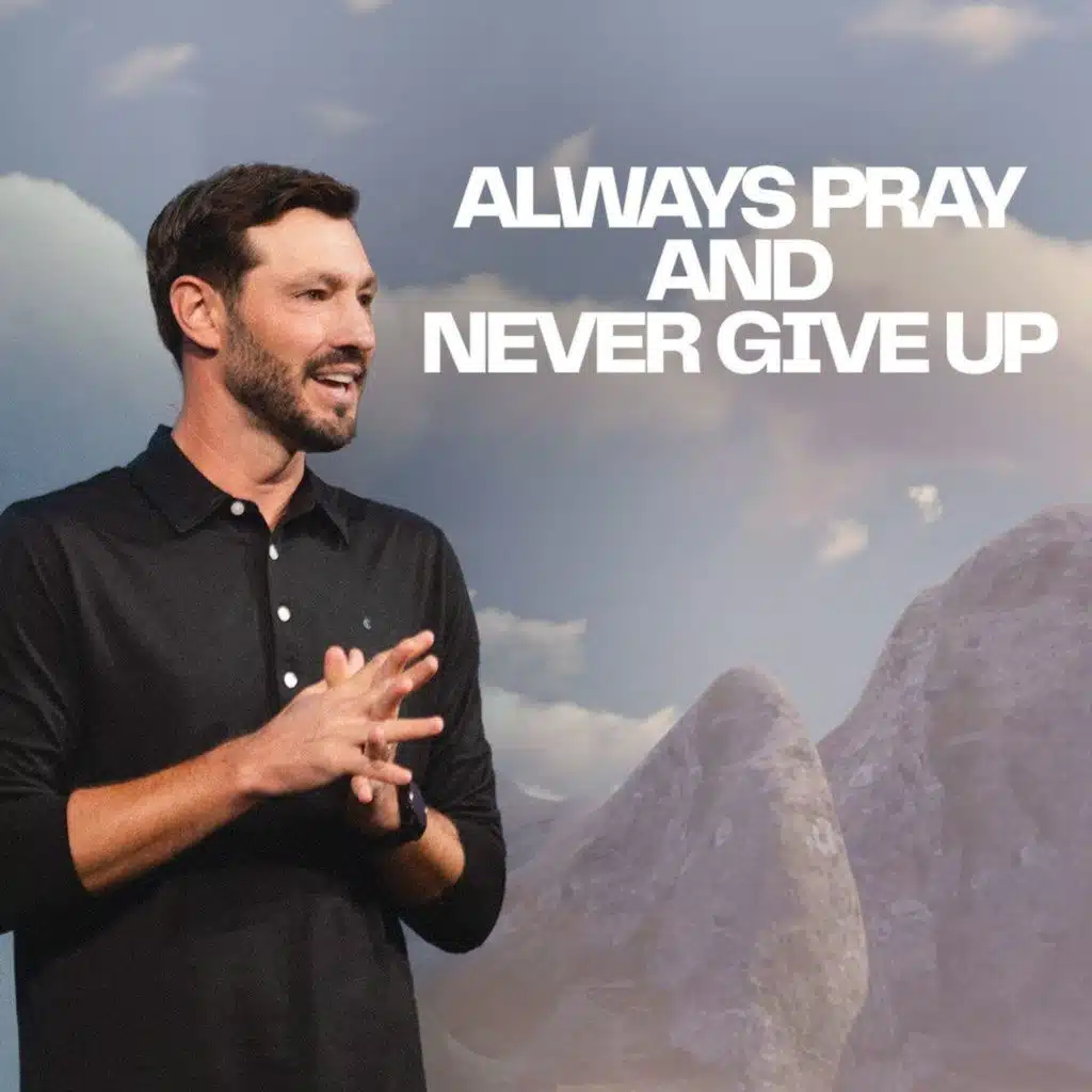 Always Pray and Never Give Up - Grant Partrick