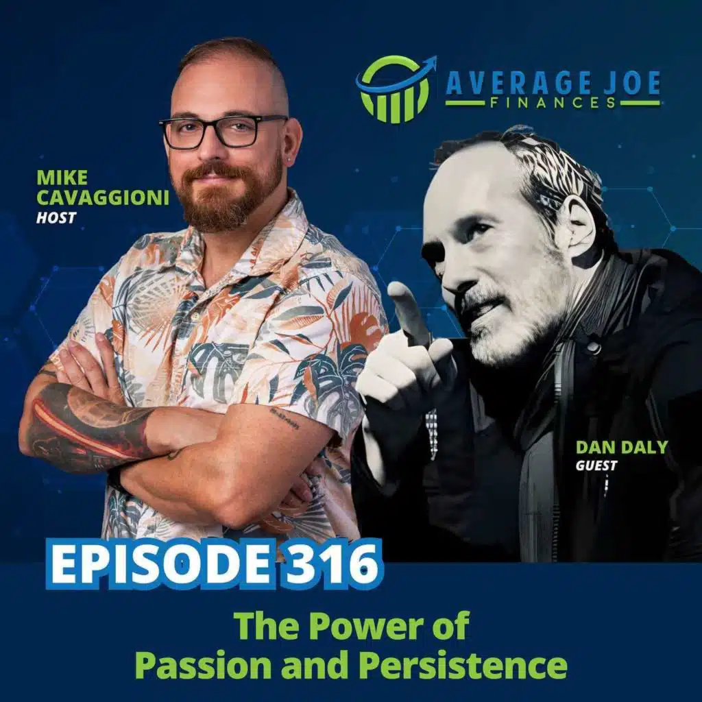 316. The Power of Passion and Persistence with Dan Daly