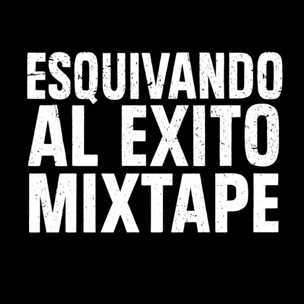 ESQUIVANDO AL ÉXITO MIXTAPE