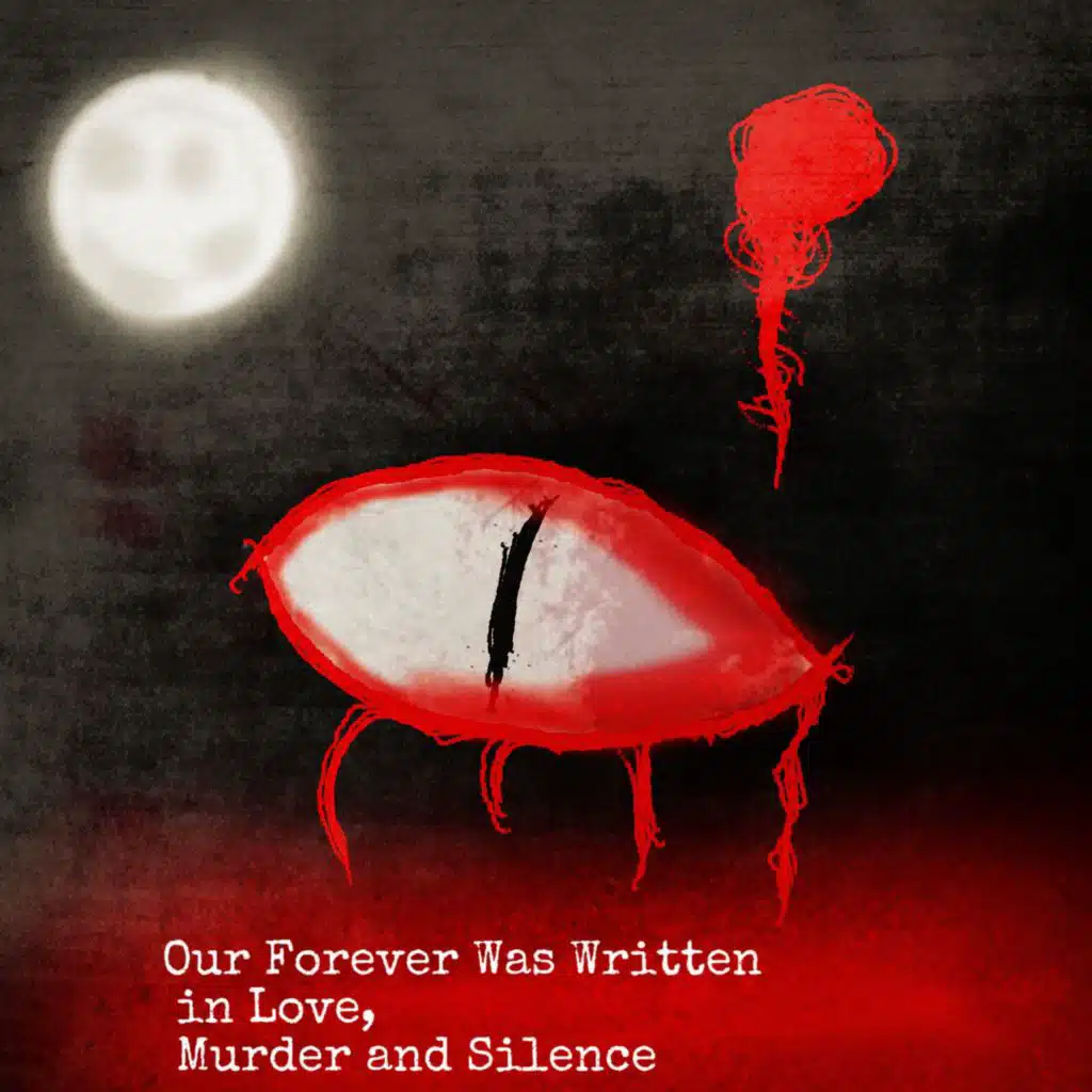 Our Love Was Written In Love, Murder And Silence