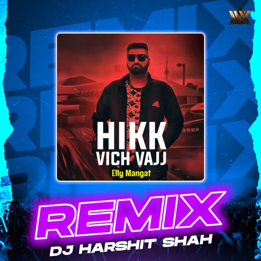 Hikk Vich Vajj (feat. DJ Harshit Shah)