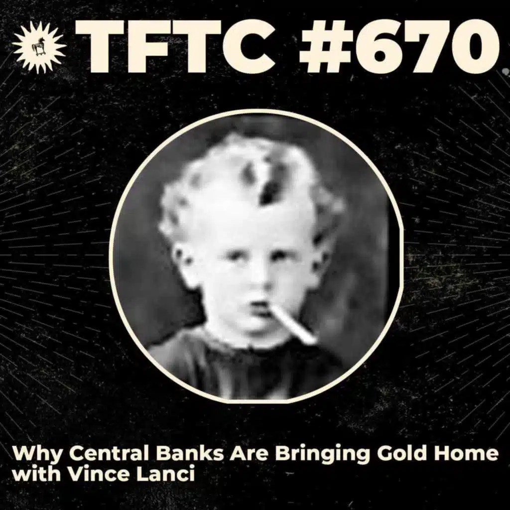 #670: Why Central Banks Are Bringing Gold Home with Vince Lanci
