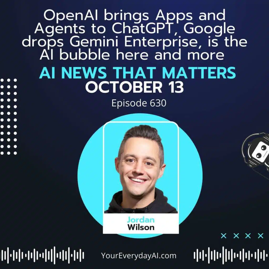 EP 630: OpenAI brings Apps and Agents to ChatGPT, Google drops Gemini Enterprise, is the AI bubble here and more