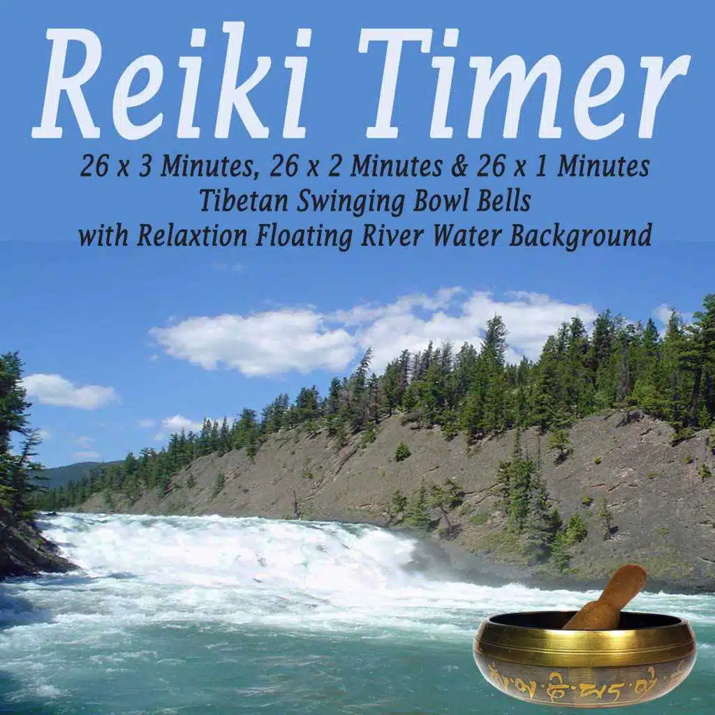 Reiki Timer - 26 X 3 Minutes, 26 X 2 Minutes & 26 X 1 Minutes Tibetan Swinging Bowl Bells with Relaxation Floating River Water Background