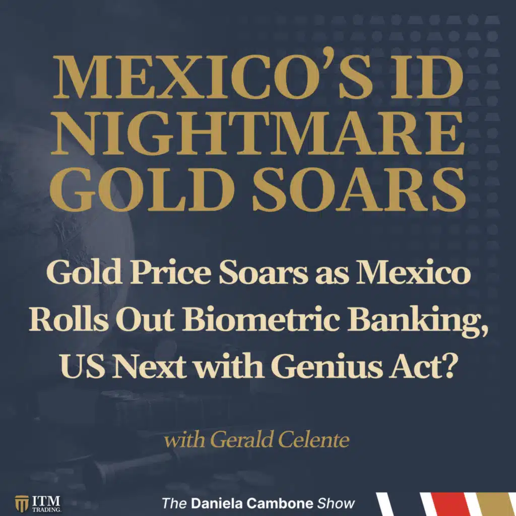 Gold Price Soars as Mexico Rolls Out Biometric Banking, US Next with Genius Act? Gerald Celente