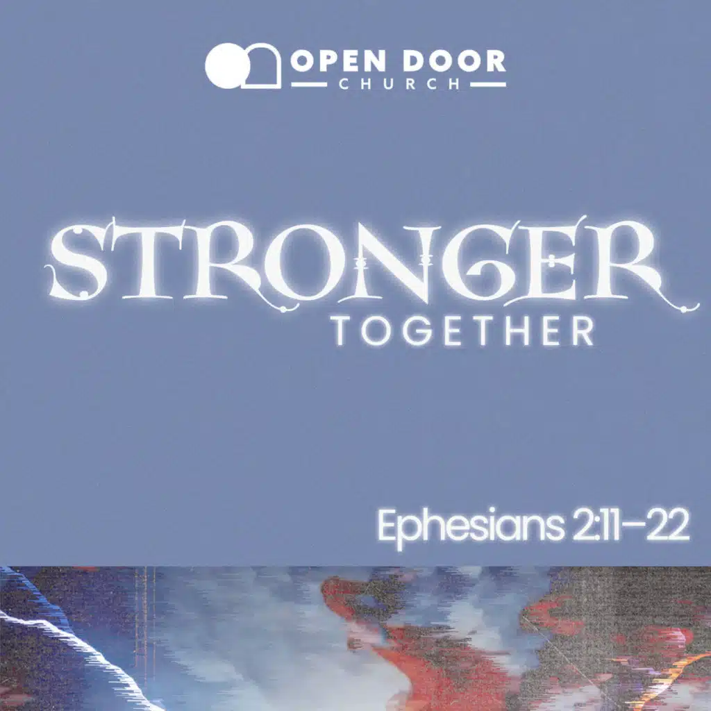 Stronger Together | Building Unity in Christ | Ephesians 2:11-22